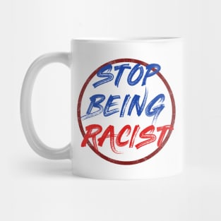 Stop being racist Mug